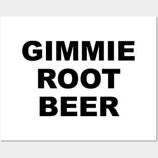 GIMMIE ROOT BEER Posters and Art